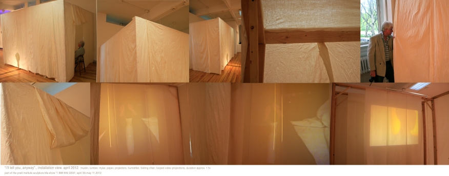 "i'll tell you, anyway"; Installation of wood, muslin, mylar, and digital projectors. New York, May 2011